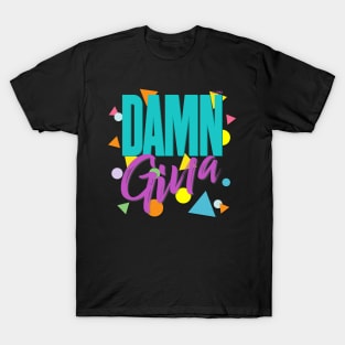 Damn Gina! 90s Aesthetic Hip Hop Style Typography Design T-Shirt